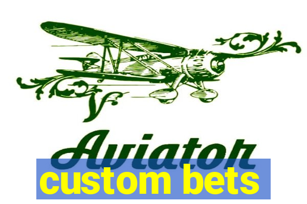 custom bets