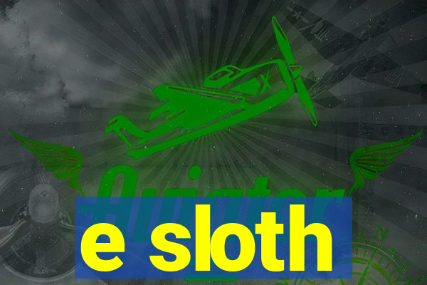 e sloth