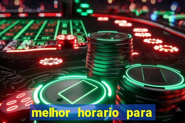 melhor horario para jogar cassino