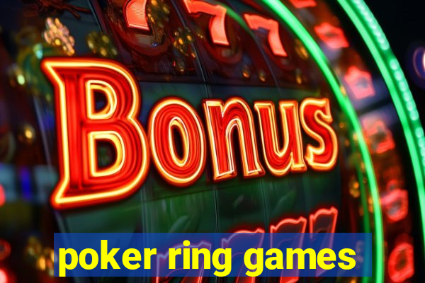 poker ring games