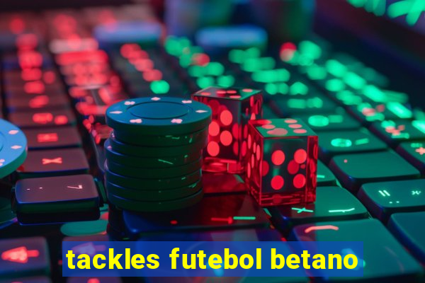 tackles futebol betano