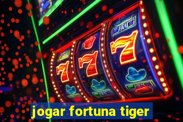 jogar fortuna tiger