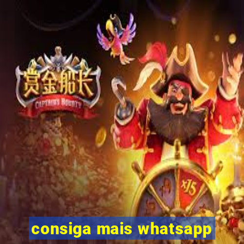 consiga mais whatsapp