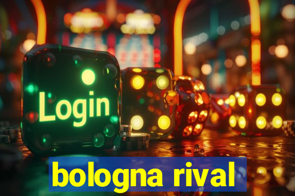 bologna rival