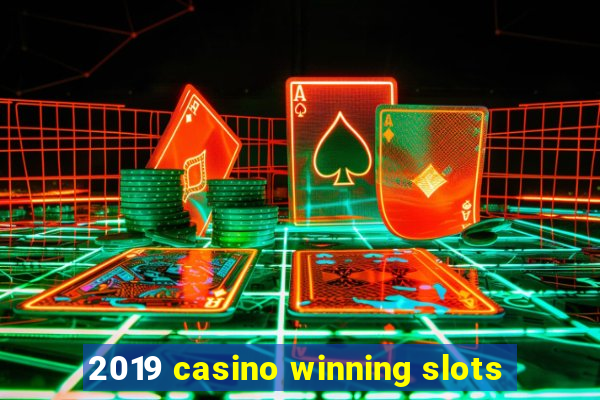 2019 casino winning slots