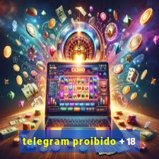 telegram proibido +18