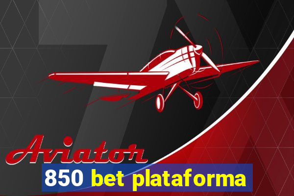 850 bet plataforma