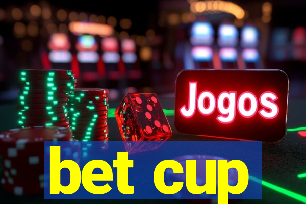 bet cup