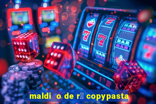 maldi  o de r谩 copypasta