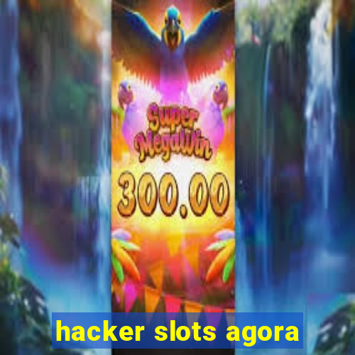 hacker slots agora