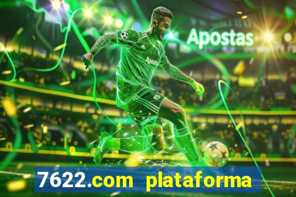 7622.com plataforma de jogos