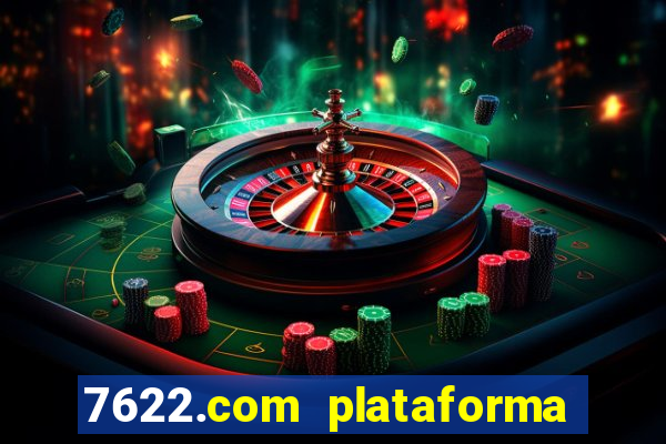 7622.com plataforma de jogos