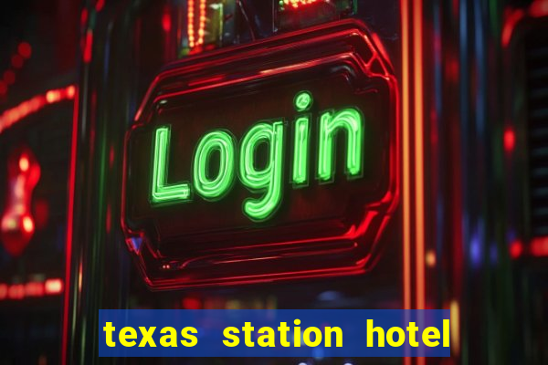 texas station hotel casino las vegas