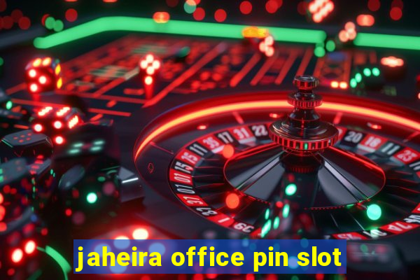 jaheira office pin slot