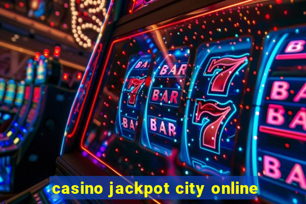 casino jackpot city online