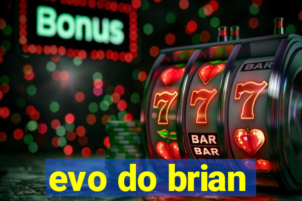 evo do brian