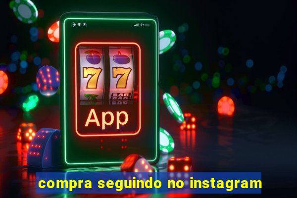 compra seguindo no instagram