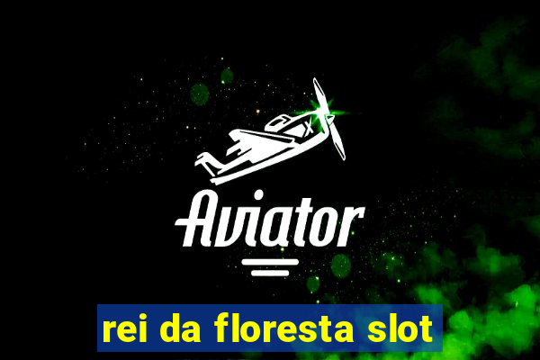 rei da floresta slot