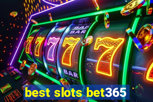 best slots bet365