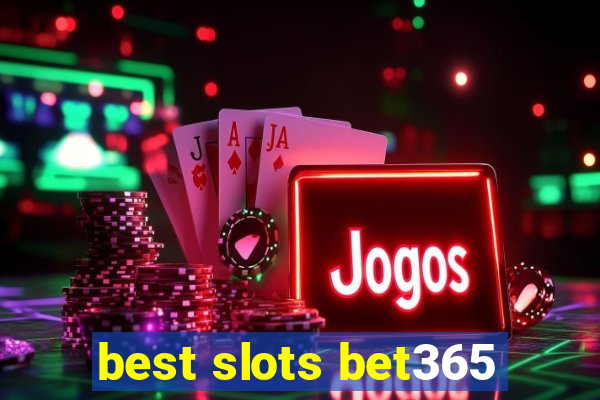 best slots bet365