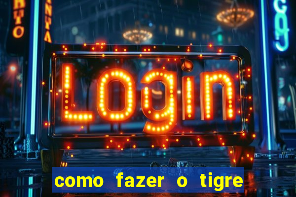 como fazer o tigre soltar a carta no fortune tiger