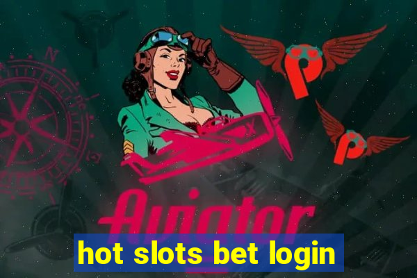 hot slots bet login