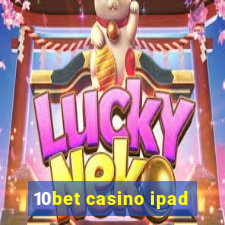 10bet casino ipad