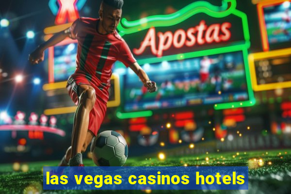 las vegas casinos hotels