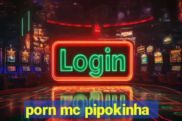 porn mc pipokinha