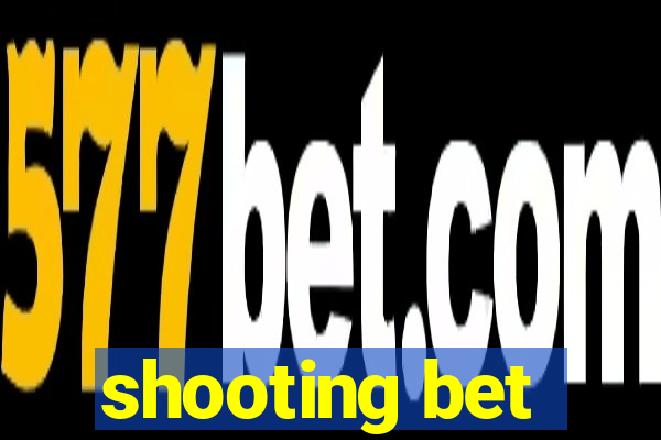 shooting bet