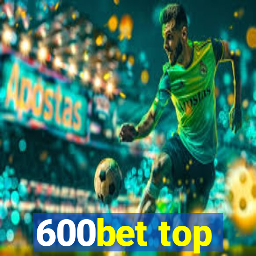 600bet top