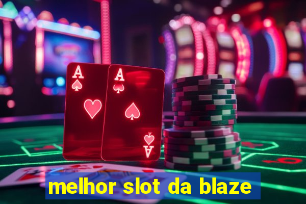 melhor slot da blaze