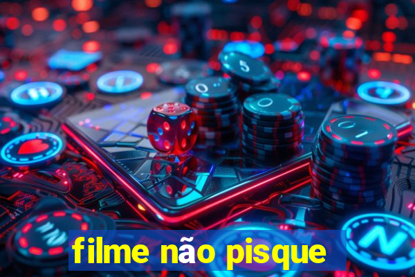 filme não pisque