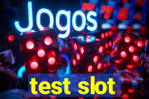 test slot