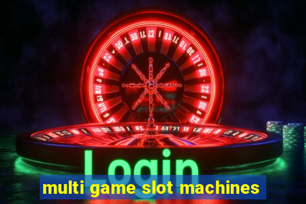 multi game slot machines