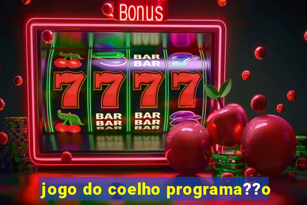 jogo do coelho programa??o