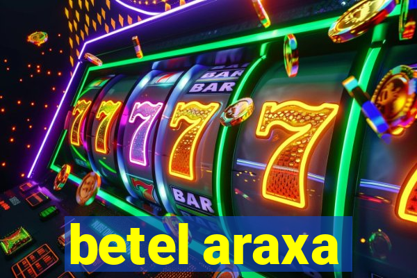 betel araxa