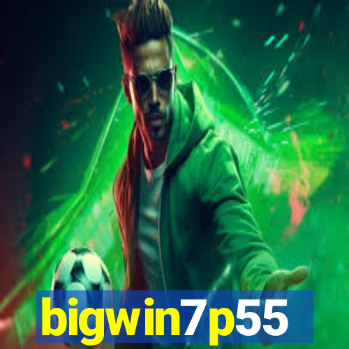 bigwin7p55