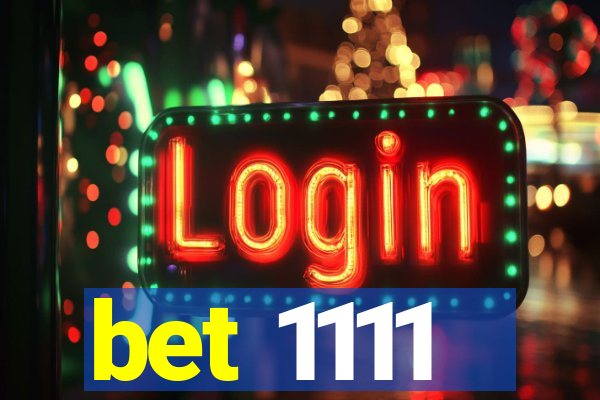 bet 1111