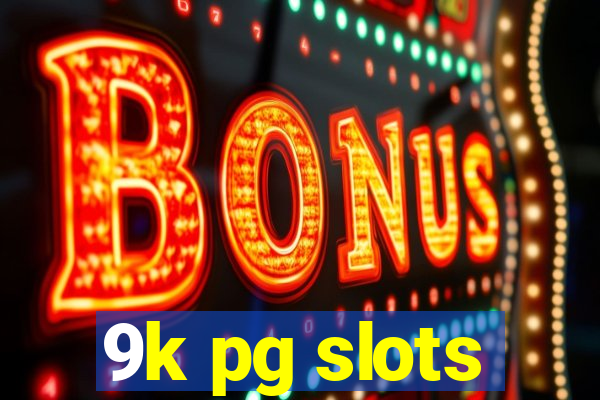 9k pg slots