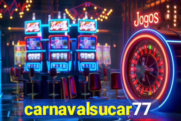 carnavalsucar777