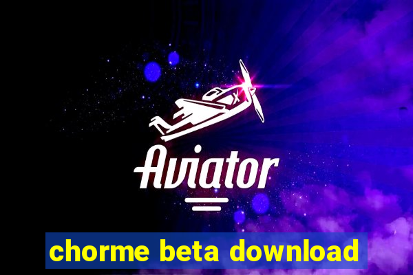 chorme beta download