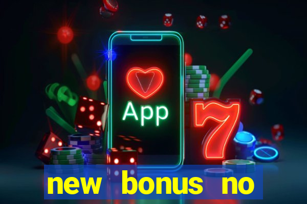 new bonus no deposit casino