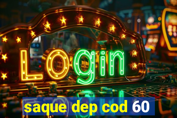 saque dep cod 60