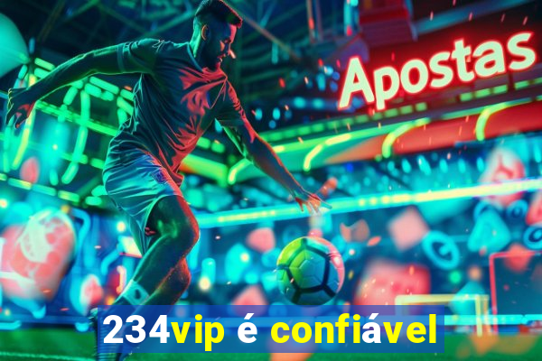 234vip é confiável