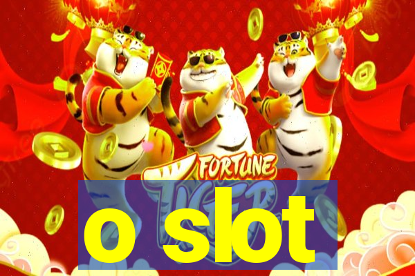 o slot