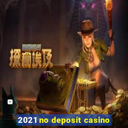 2021 no deposit casino