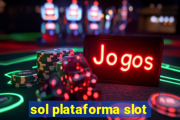 sol plataforma slot