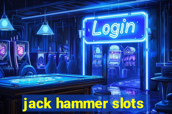 jack hammer slots