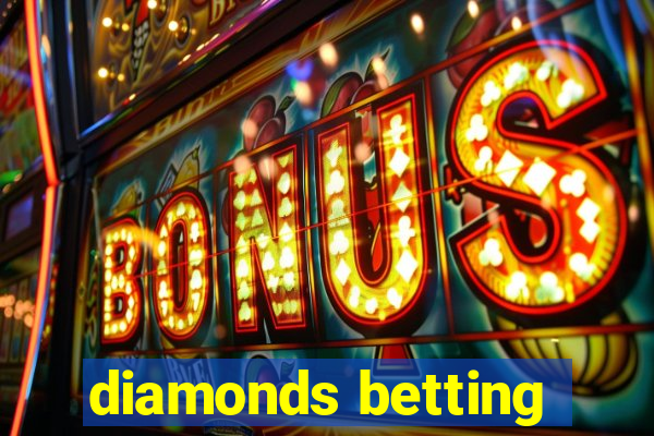 diamonds betting